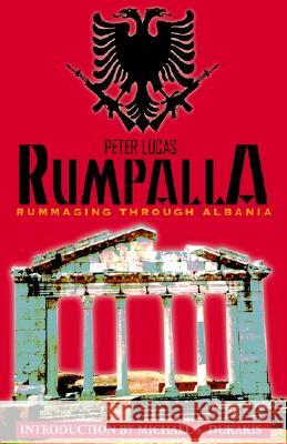 Rumpalla: Rummaging Through Albania Peter Lucas 9781401045340