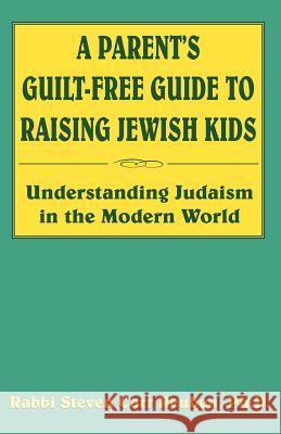 A Parent's Guilt-Free Guide to Raising Jewish Kids Steven Carr Reuben 9781401048587