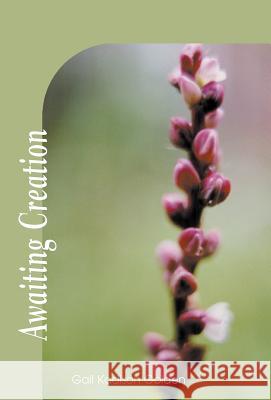 Awaiting Creation Gail Kadison Golden 9781401053260 Xlibris Us
