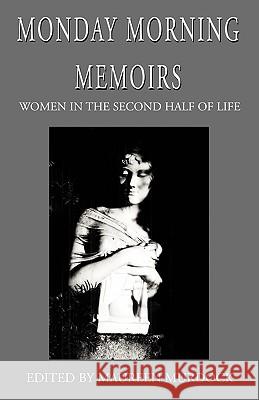 Monday Morning Memoirs Maureen Murdock 9781401053659 Xlibris Corporation