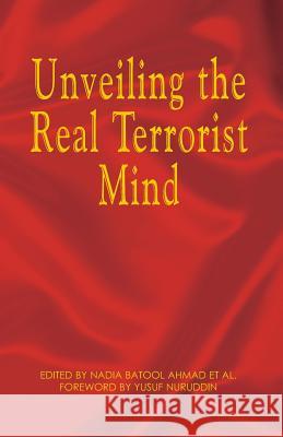 Unveiling the Real Terrorist Mind Nadia Batool Ahmad 9781401056797 Xlibris Corporation