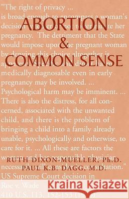 Abortion & Common Sense Ruth Dixon-Mueller Paul K. B. Dagg 9781401059545