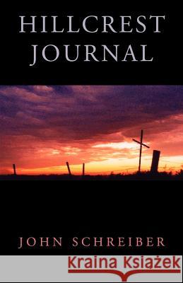 Hillcrest Journal John Schreiber 9781401069209 Xlibris Corporation