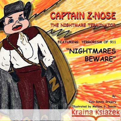Captain Z Nose the Nightmare Terminator Zina Bonita Gregory 9781401071288 Xlibris Corporation