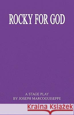 Rocky For God Joseph Marcoguiseppe 9781401072841 XLIBRIS CORPORATION