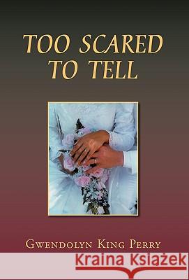 Too Scared to Tell Gwendolyn King Perry 9781401080730