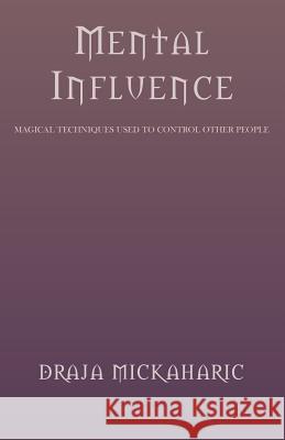 Mental Influence Draja Mickaharic 9781401081065