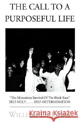 The Call to a Purposeful Life William D. Lewis 9781401082079