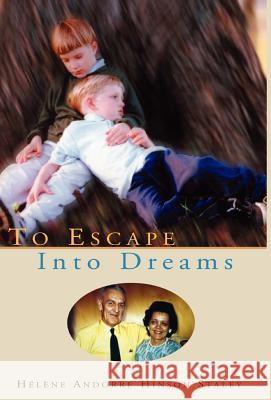To Escape Into Dreams Helene Hinson Staley 9781401092887 Xlibris Corporation