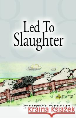 Led to Slaughter Shawna Deliah 9781401093259