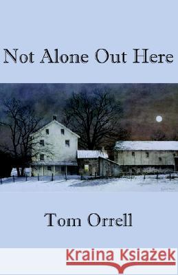 Not Alone Out Here Tom Orrell 9781401094423 Xlibris