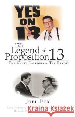 The Legend of Proposition 13 Joel Fox 9781401094461 Xlibris Corporation