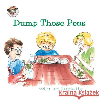 Dump Those Peas Pat Brahs 9781401099343 Xlibris Us