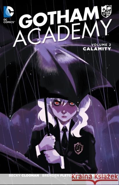 Gotham Academy Vol. 2: Calamity Becky Cloonan Brenden Fletcher Karl Kerschl 9781401256814 DC Comics