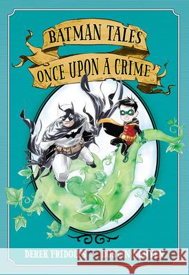Batman Tales: Once Upon a Crime Derek Fridolfs Dustin Nguyen 9781401283407 