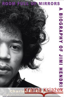 Room Full of Mirrors: A Biography of Jimi Hendrix Charles R. Cross 9781401300289 Hyperion Books