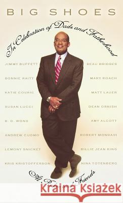 Big Shoes: In Celebration of Dads and Fatherhood Al Roker Amy Rennert 9781401301712 Hyperion Books