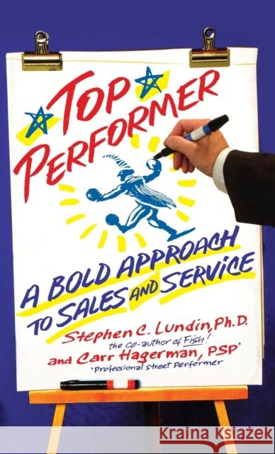 Top Performer: A Bold Approach to Sales and Service Lundin, Stephen C. 9781401301798 Hyperion Books