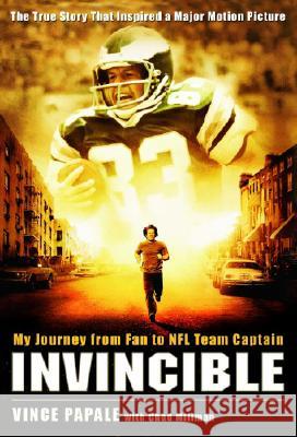 Invincible: My Journey from Fan to NFL Team Captain Vince Papale Chad Millman 9781401308841 Hyperion Books