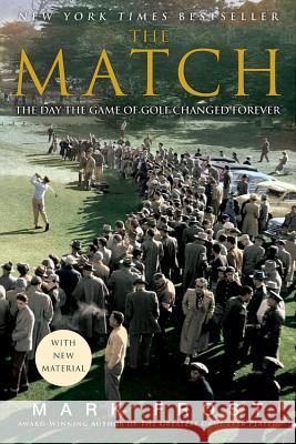 The Match: The Day the Game of Golf Changed Forever Frost, Mark 9781401309619