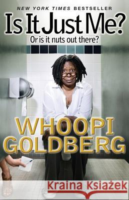 Is It Just Me?: Or Is It Nuts Out There? Whoopi Goldberg 9781401310653 Hyperion Books
