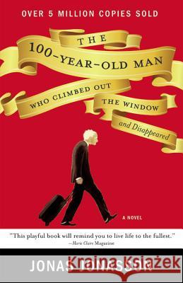 The 100-Year-Old Man Who Climbed Out the Window and Disappeared Jonasson, Jonas 9781401324643 Hyperion Books