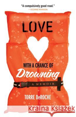 Love with a Chance of Drowning Torre Deroche 9781401341954