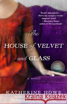 The House of Velvet and Glass Katherine Howe 9781401342005 Hyperion Books