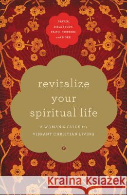 Revitalize Your Spiritual Life: A Woman's Guide for Vibrant Christian Living Angela Thomas Sheila Walsh Stormie Omartian 9781401605315 Thomas Nelson Publishers