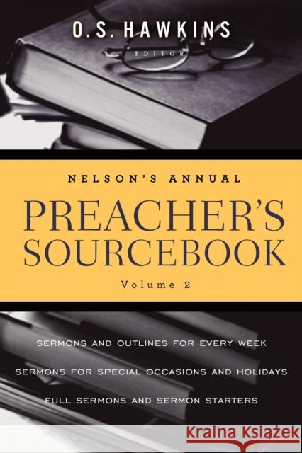 Nelson's Annual Preacher's Sourcebook, Volume II Hawkins, O. S. 9781401675714 Thomas Nelson Publishers