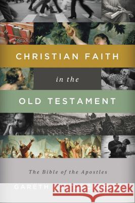 Christian Faith in the Old Testament: The Bible of the Apostles Gareth Lee Cockerill 9781401677350 Thomas Nelson Publishers