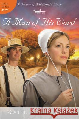 A Man of His Word Kathleen Fuller 9781401685782 Thomas Nelson Publishers
