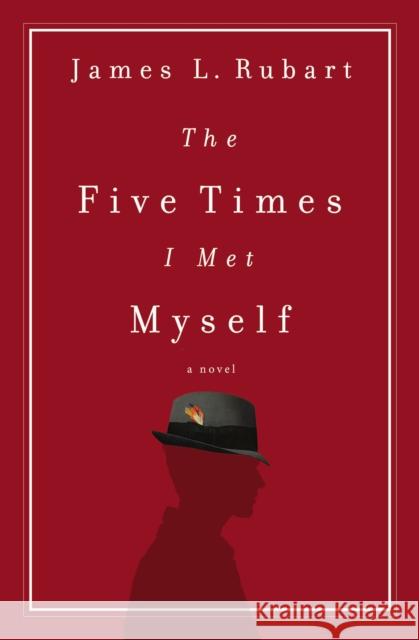 The Five Times I Met Myself James L. Rubart 9781401686116