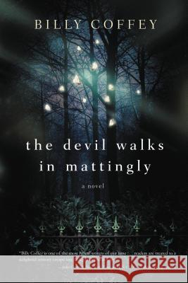 The Devil Walks in Mattingly Billy Coffey 9781401688226 Thomas Nelson Publishers