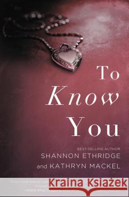 To Know You Shannon Ethridge Kathryn Mackel 9781401688660 Thomas Nelson Publishers
