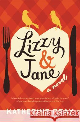 Lizzy and Jane Katherine Reay 9781401689735 Thomas Nelson Publishers