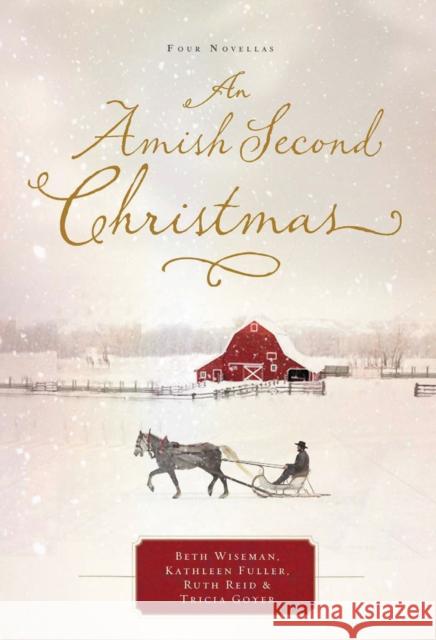 An Amish Second Christmas Beth Wiseman Kathleen Fuller Ruth Reid 9781401689810 Thomas Nelson Publishers