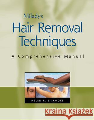 Milady's Hair Removal Techniques: A Comprehensive Manual Helen Bickmore 9781401815554 Milady Publishing