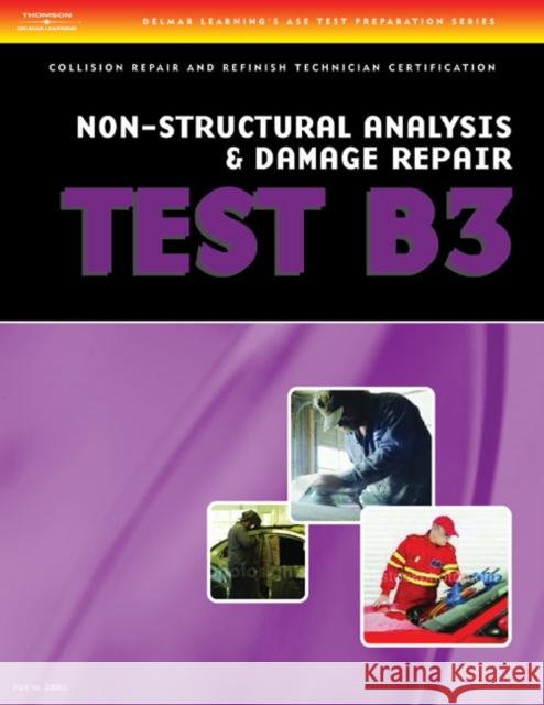 Collision Test B3: Non-Structural Analysis and Damage Repair Delmar Publishers 9781401836658 Delmar Thomson Learning