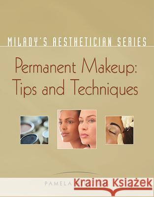 Milady's Aesthetician Series: Permanent Makeup, Tips and Techniques Hill, Pamela 9781401881733