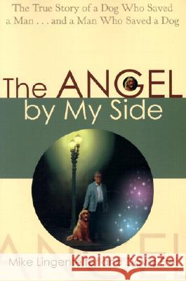 Angel By My Side Lingenfelter, Mike 9781401900588 Hay House