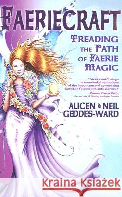 Faeriecraft Neil Geddes-Ward Alicen Geddes-Ward 9781401906108 Hay House