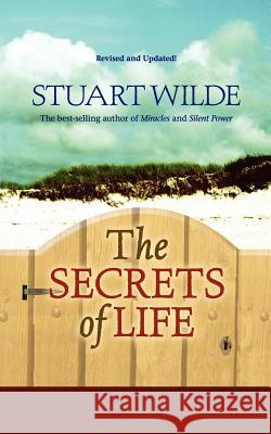 The Secrets of Life: (revised and Updated!) Wilde, Stuart 9781401907365 0