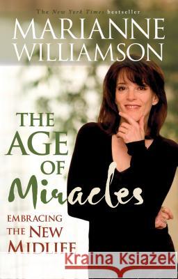 Age of Miracles: Embracing the New Midlife Marianne Williamson 9781401917203 Hay House