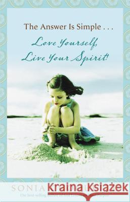 The Answer Is Simple: Love Yourself, Live Your Spirit! Sonia Choquette 9781401917371