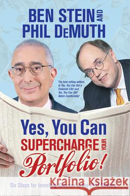 Yes, You Can Supercharge Your Portfolio!: Six Steps for Investing Success in the 21st Century Benjamin Stein Phil DeMuth 9781401917647