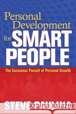 Personal Development for Smart People: The Conscious Pursuit of Personal Growth Pavlina, Steve 9781401922764