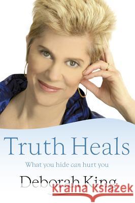 The Truth Heals Deborah King 9781401923020