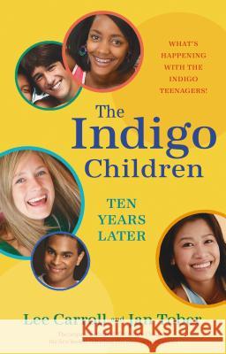 The Indigo Children Ten Years Later Carroll, Lee 9781401923174 Hay House