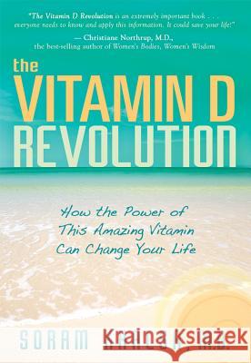 The Vitamin D Revolution: How the Power of This Amazing Vitamin Can Change Your Life Khalsa, Soram 9781401924706